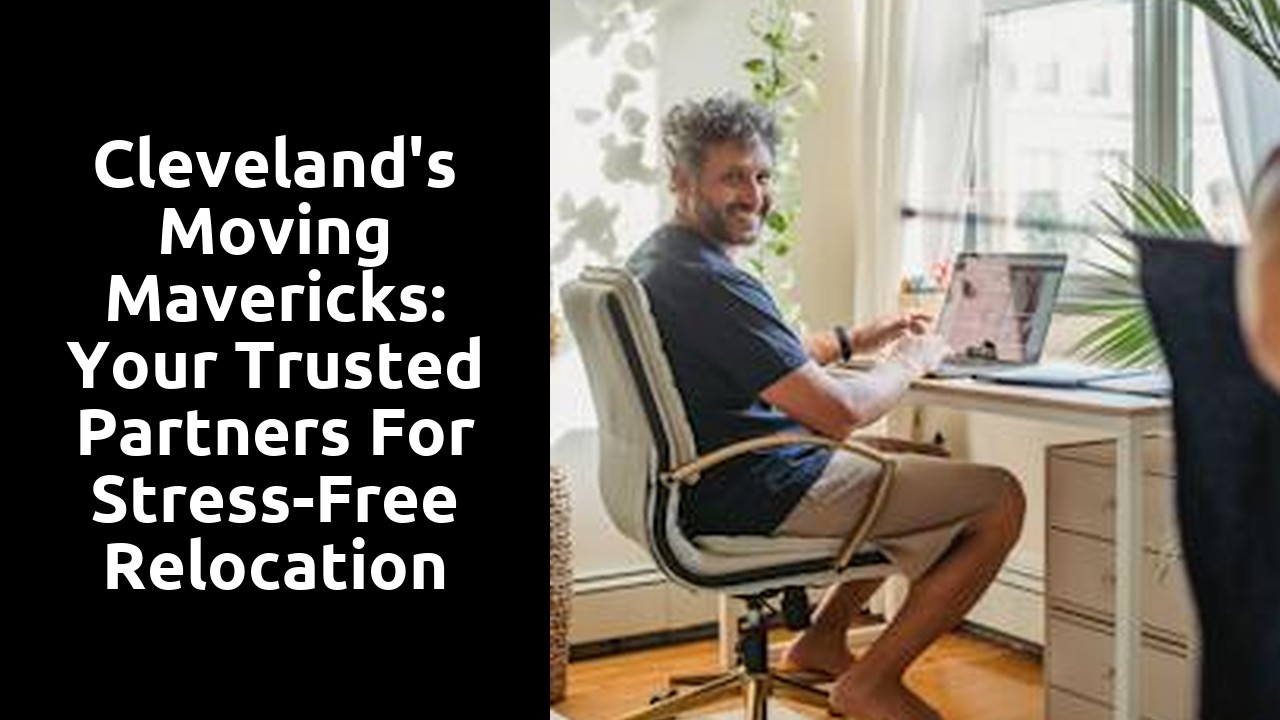 Cleveland's Moving Mavericks: Your Trusted Partners for Stress-Free Relocation